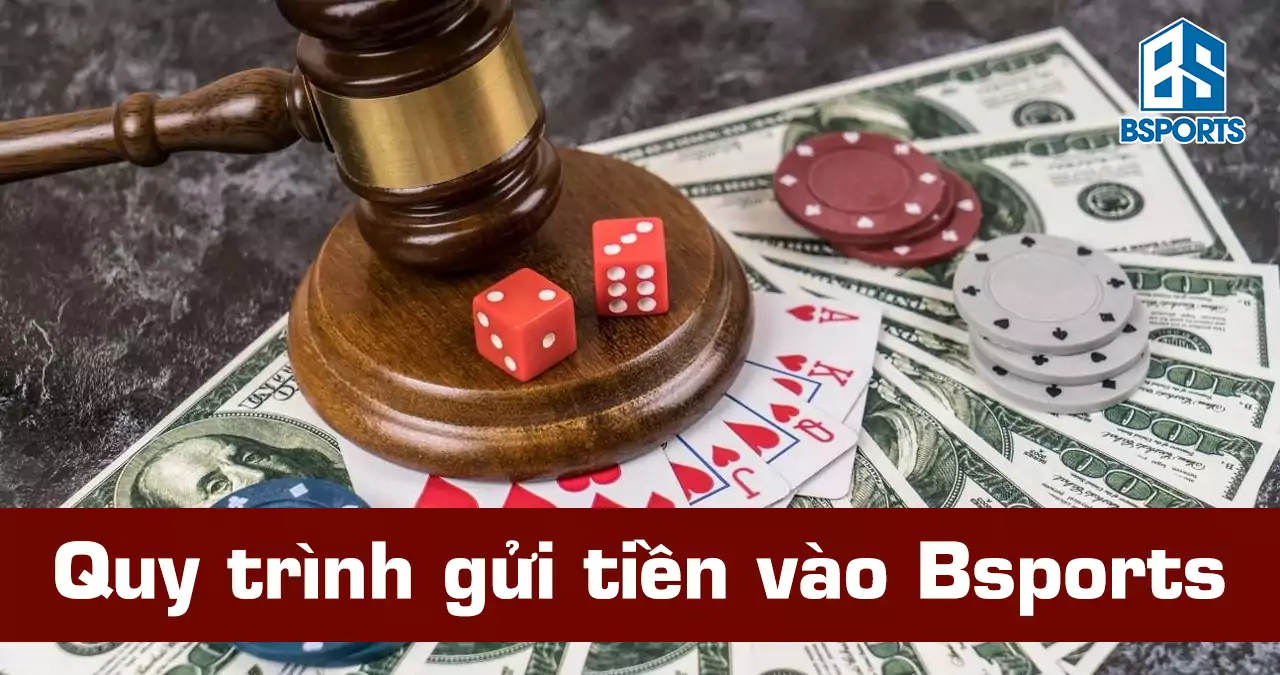 Quy trình gửi tiền vào Bsports