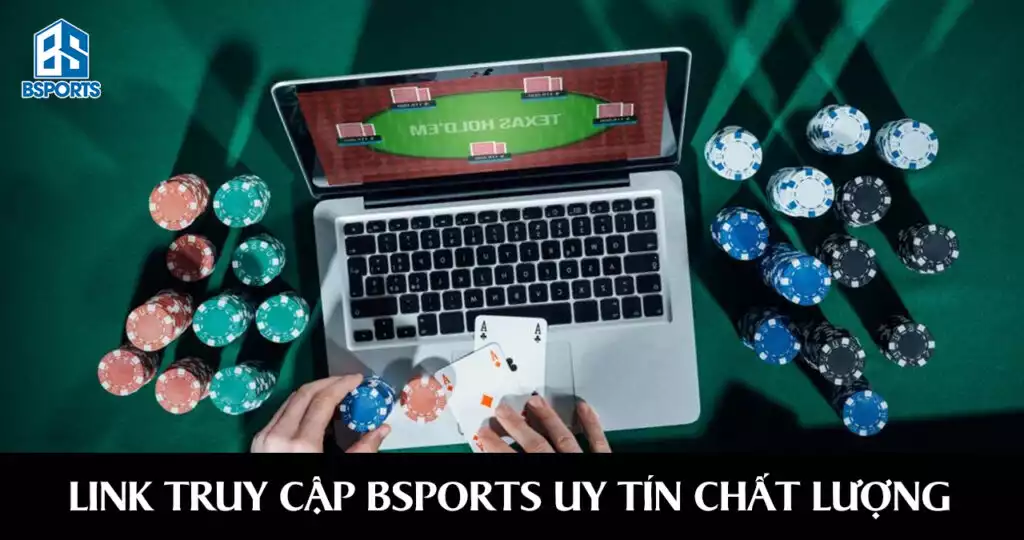 Link truy cập Bsports uy tín chất lượng