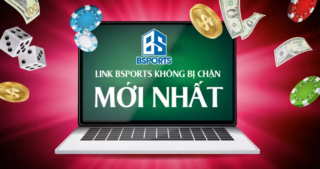 Link Bsports không bị chặn mới nhất