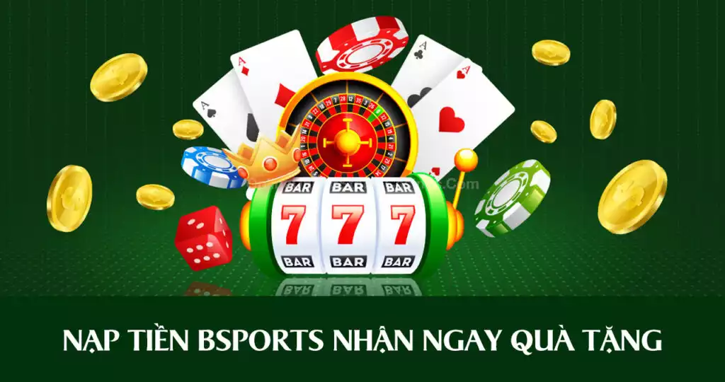 Nạp tiền BSPORTS nhận ngay quà tặng