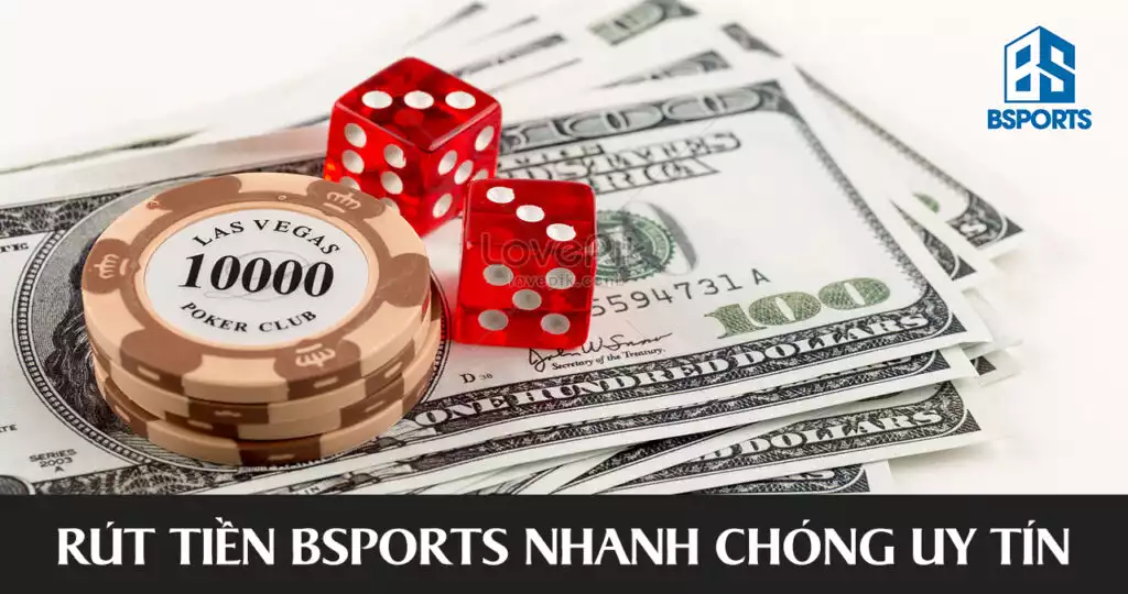 Rút tiền BSPORTS nhanh chóng uy tín